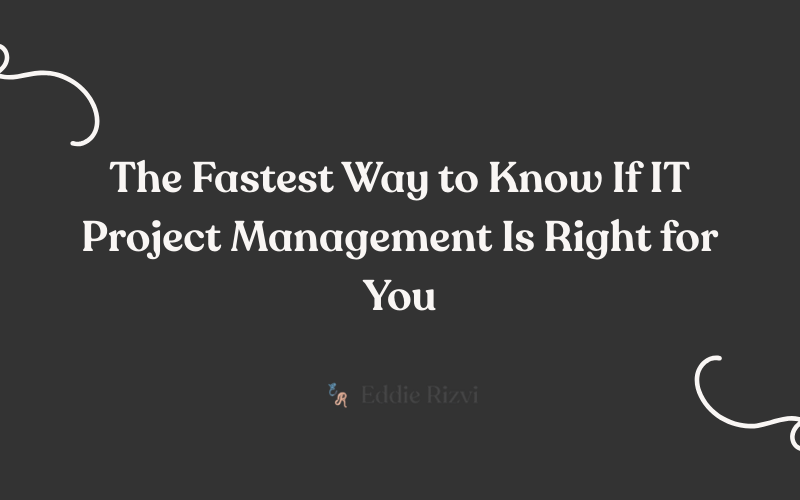 The fastest way to know if IT PM is right for you