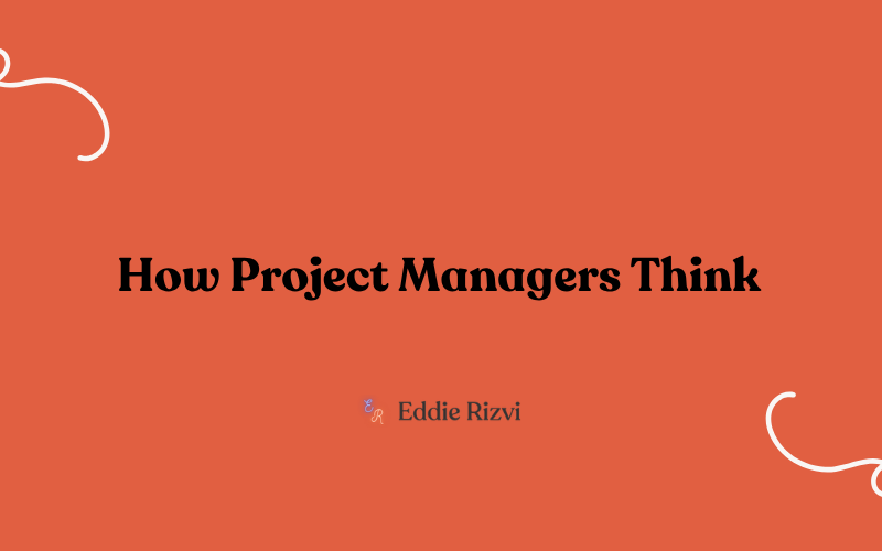 how project managers think